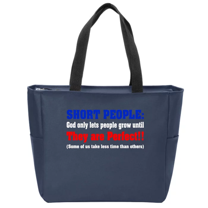 Short People God Only Lets People Grow Until They Are Perfect Zip Tote Bag