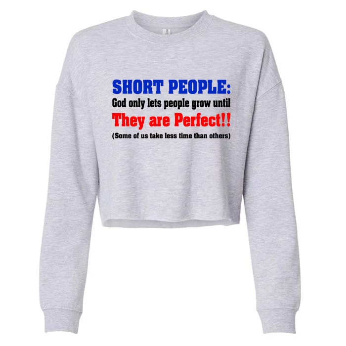 Short People God Only Lets People Grow Until They Are Perfect Cropped Pullover Crew