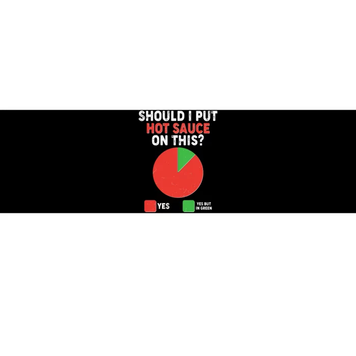 Should I Put Hot Sauce On This Pie Chart Bumper Sticker