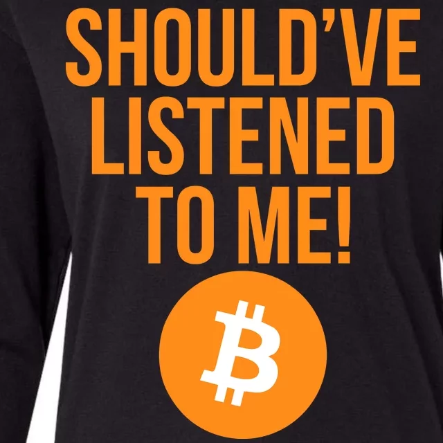 Should've Listened To Me Funny Bitcoin Womens Cotton Relaxed Long Sleeve T-Shirt