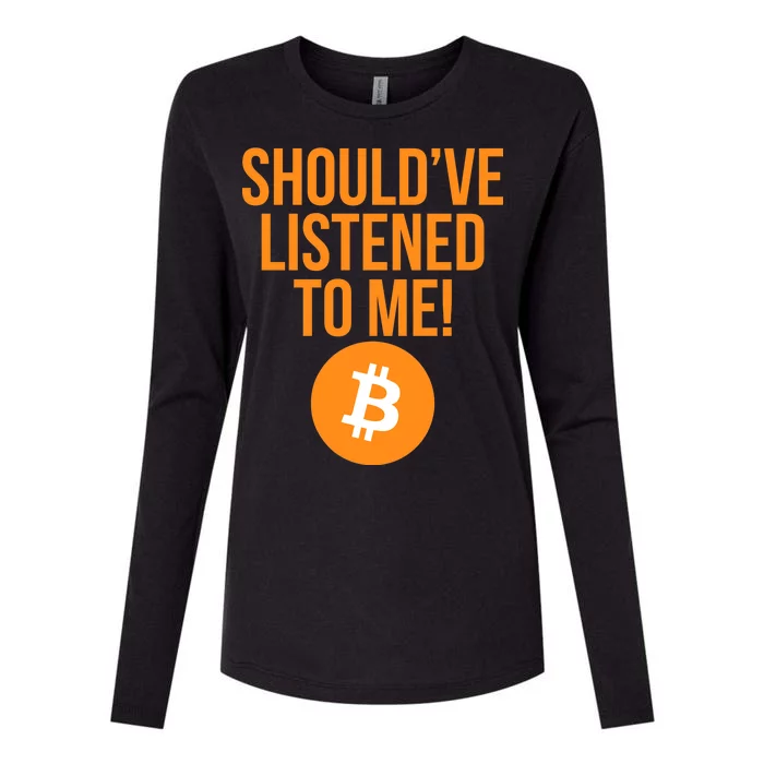 Should've Listened To Me Funny Bitcoin Womens Cotton Relaxed Long Sleeve T-Shirt