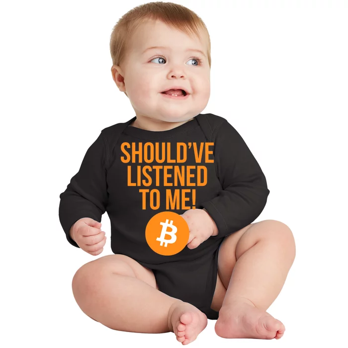 Should've Listened To Me Funny Bitcoin Baby Long Sleeve Bodysuit