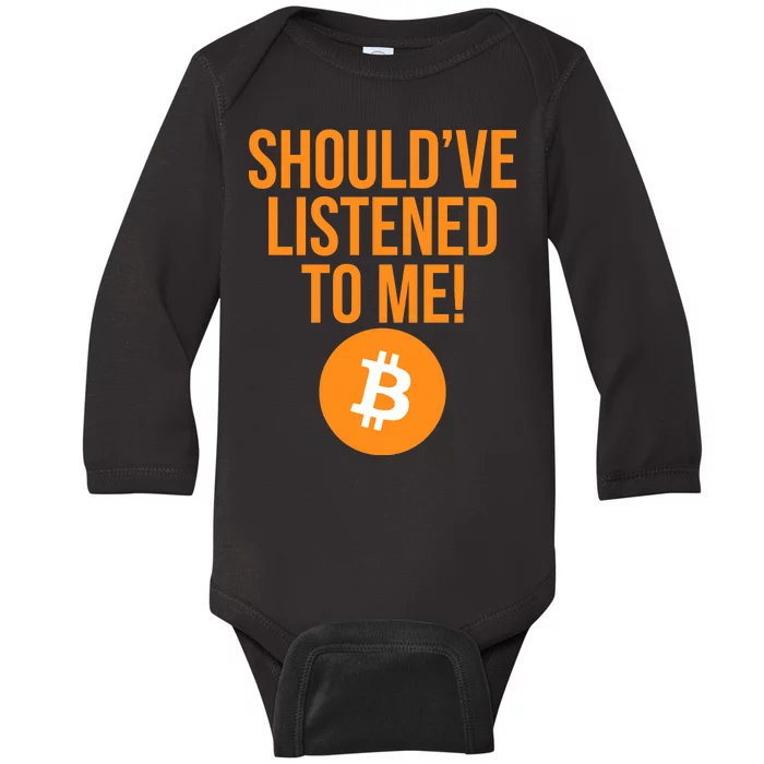 Should've Listened To Me Funny Bitcoin Baby Long Sleeve Bodysuit