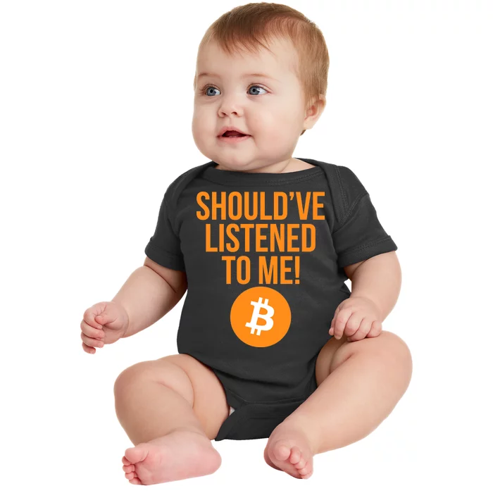 Should've Listened To Me Funny Bitcoin Baby Bodysuit