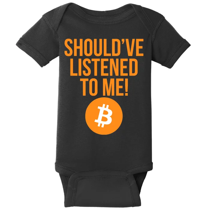 Should've Listened To Me Funny Bitcoin Baby Bodysuit