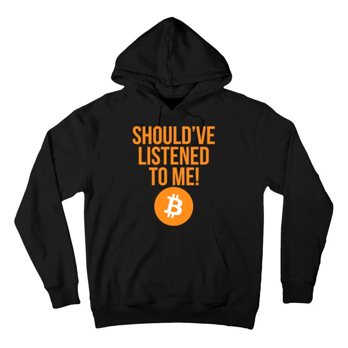 Should've Listened To Me Funny Bitcoin Tall Hoodie