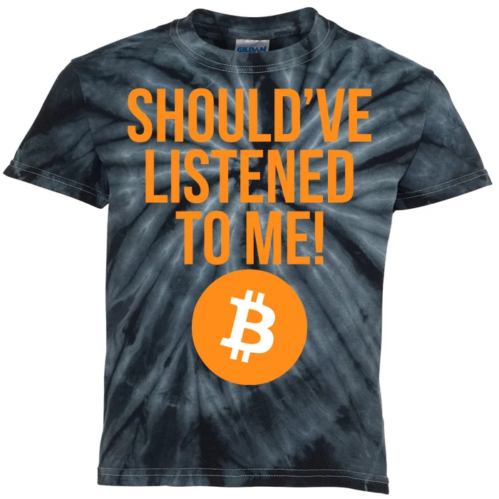 Should've Listened To Me Funny Bitcoin Kids Tie-Dye T-Shirt