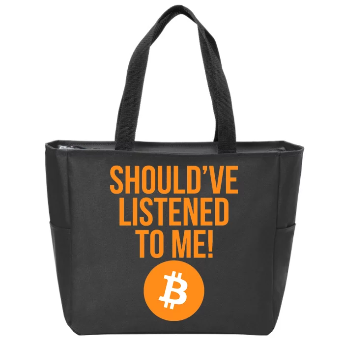 Should've Listened To Me Funny Bitcoin Zip Tote Bag