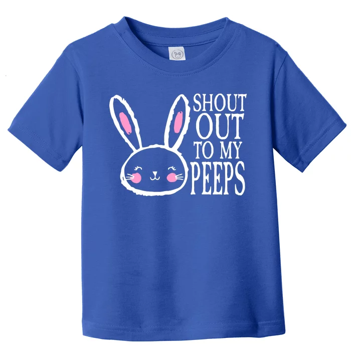 Shout Out To My Peeps Funny Easter Bunny Design Toddler T-Shirt