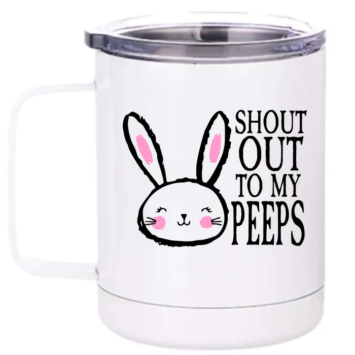 Shout Out To My Peeps Funny Easter Bunny Design Front & Back 12oz Stainless Steel Tumbler Cup