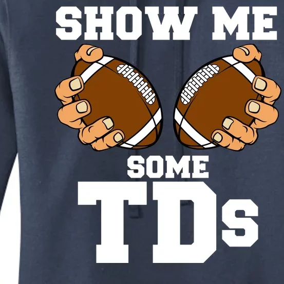 Show Me Some TDs Women's Pullover Hoodie