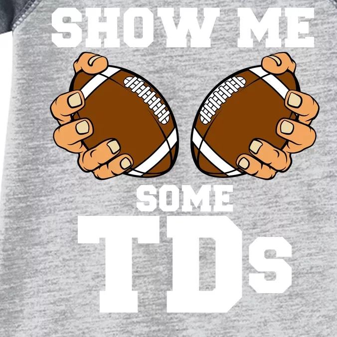 Show Me Some TDs Infant Baby Jersey Bodysuit