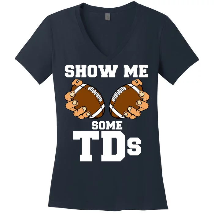 Show Me Some TDs Women's V-Neck T-Shirt