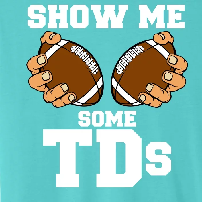 Show Me Some TDs ChromaSoft Performance T-Shirt