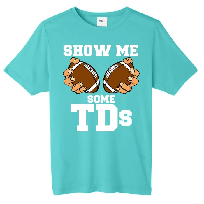 Show Me Some TDs ChromaSoft Performance T-Shirt