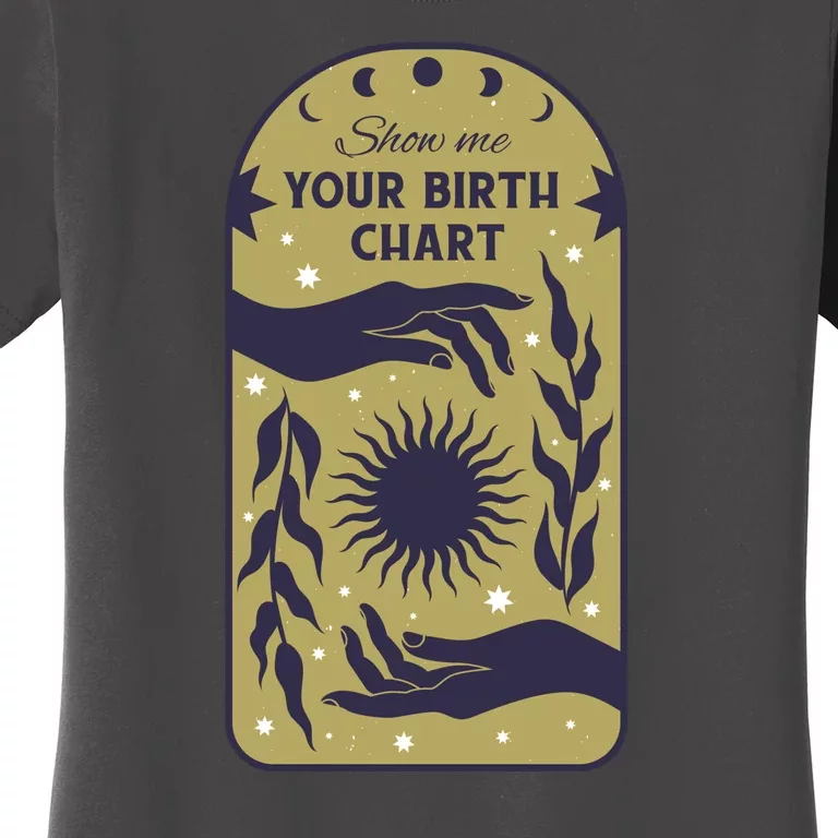 Show Me Your Birth Chart Women's T-Shirt