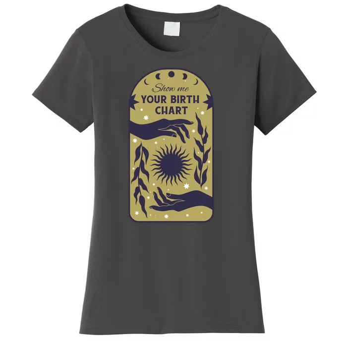 Show Me Your Birth Chart Women's T-Shirt