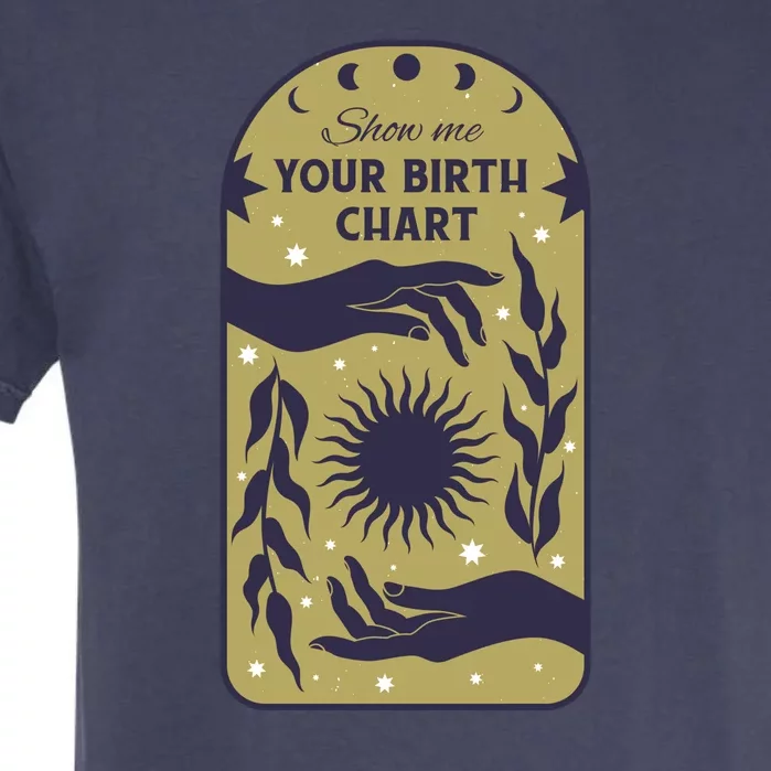 Show Me Your Birth Chart Garment-Dyed Heavyweight T-Shirt