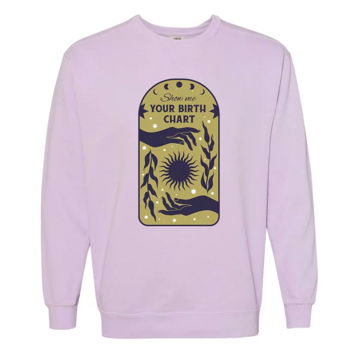 Show Me Your Birth Chart Garment-Dyed Sweatshirt