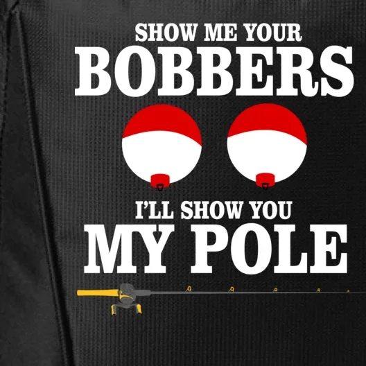 Show Me Your Bobbers I'll Show You My Pole City Backpack