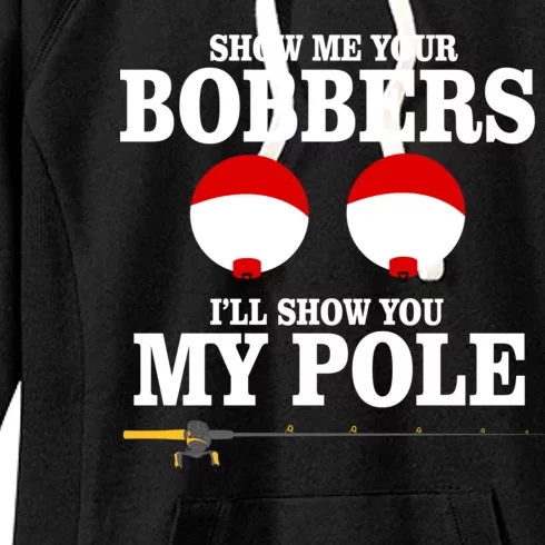 Show Me Your Bobbers I'll Show You My Pole Women's Fleece Hoodie