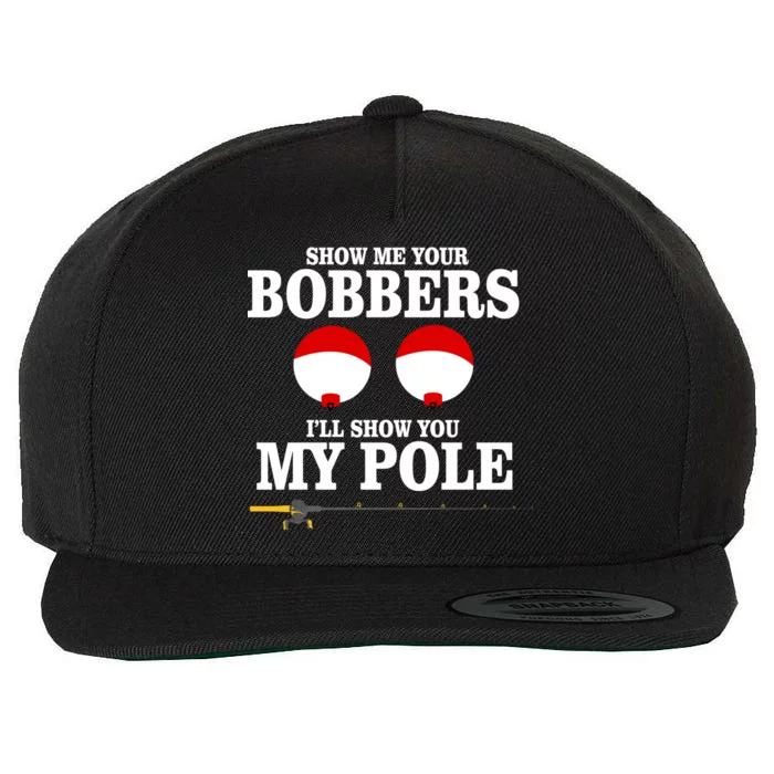 Show Me Your Bobbers I'll Show You My Pole Wool Snapback Cap