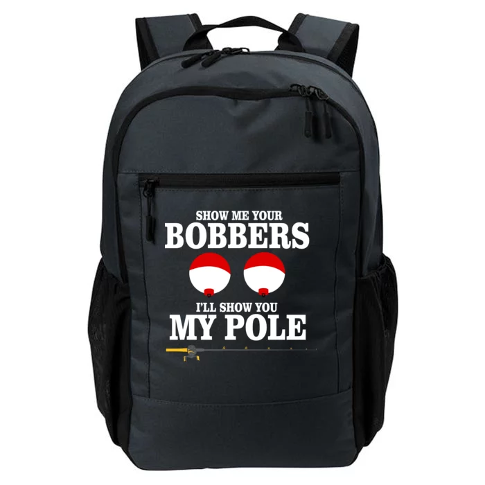 Show Me Your Bobbers I'll Show You My Pole Daily Commute Backpack