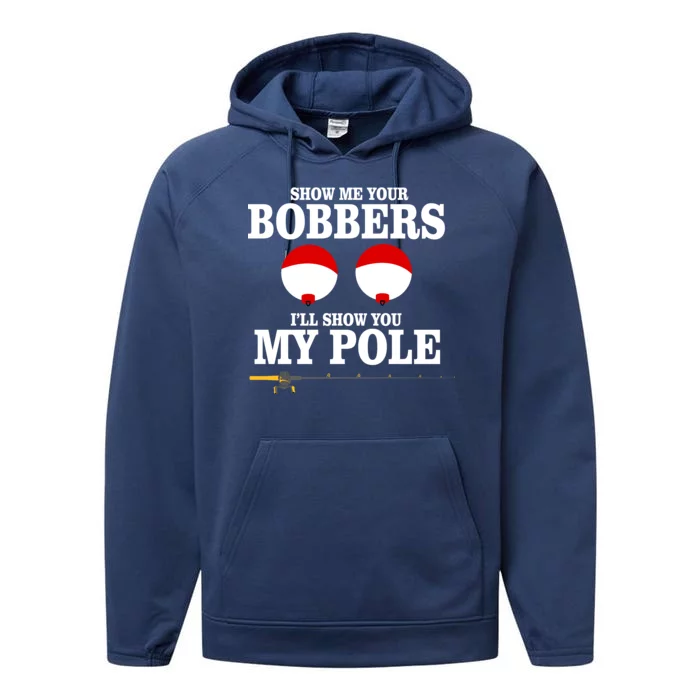 Show Me Your Bobbers I'll Show You My Pole Performance Fleece Hoodie