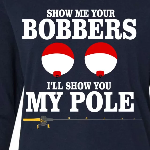 Show Me Your Bobbers I'll Show You My Pole Womens Cotton Relaxed Long Sleeve T-Shirt