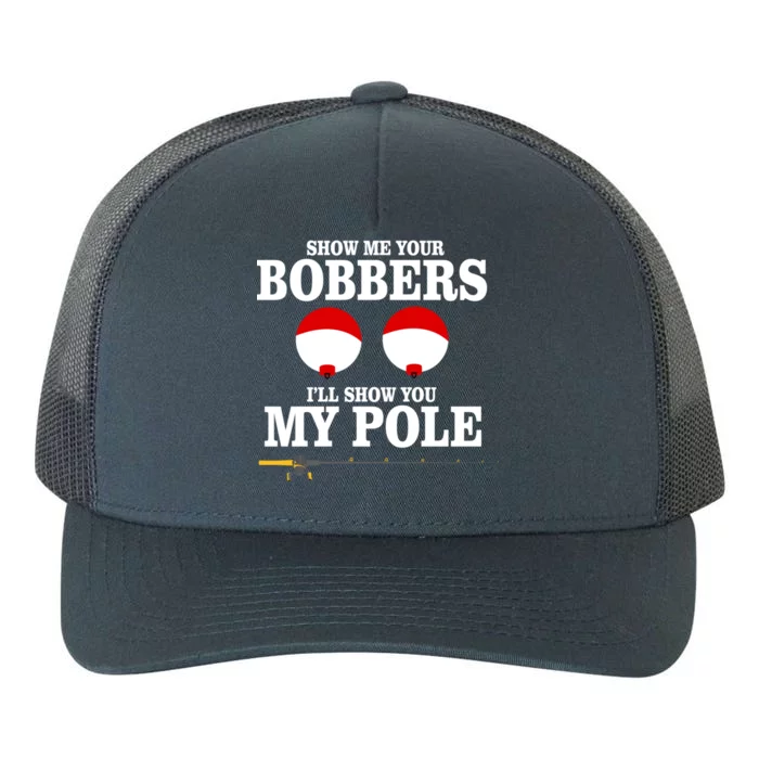 Show Me Your Bobbers I'll Show You My Pole Yupoong Adult 5-Panel Trucker Hat