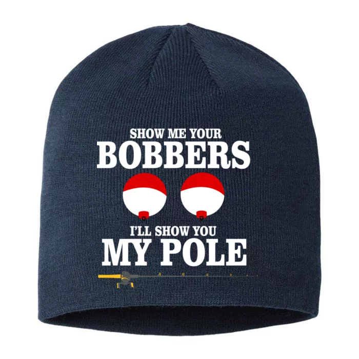 Show Me Your Bobbers I'll Show You My Pole 8 1/2in Sustainable Knit Beanie