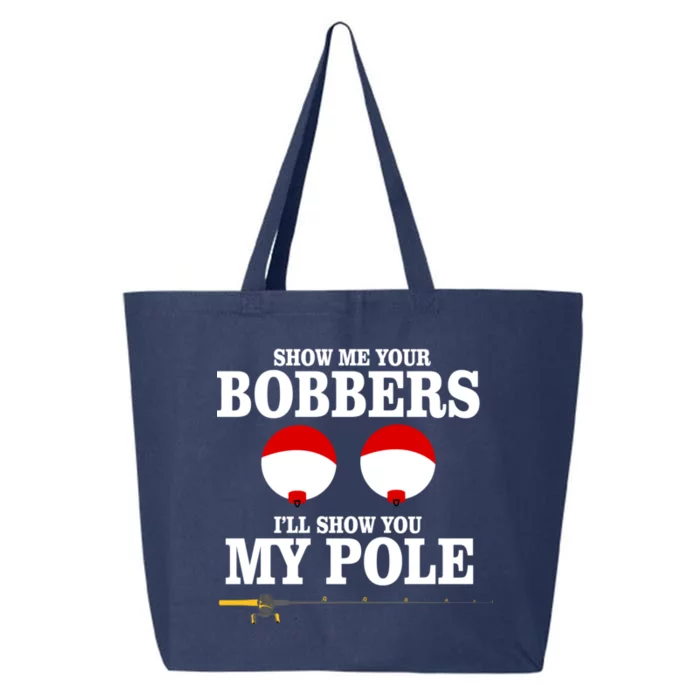 Show Me Your Bobbers I'll Show You My Pole 25L Jumbo Tote