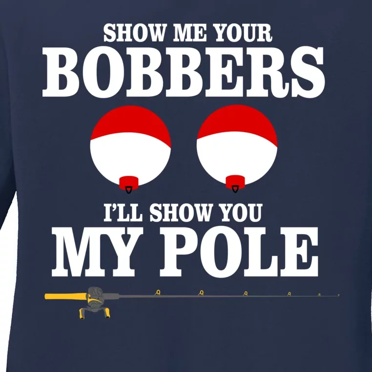 Show Me Your Bobbers I'll Show You My Pole Ladies Long Sleeve Shirt