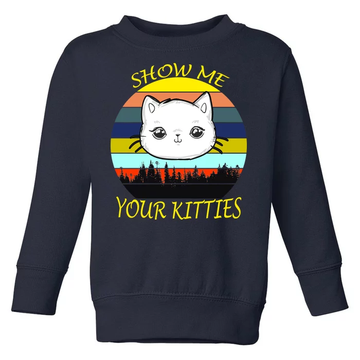 Show Me Your Kitties Toddler Sweatshirt