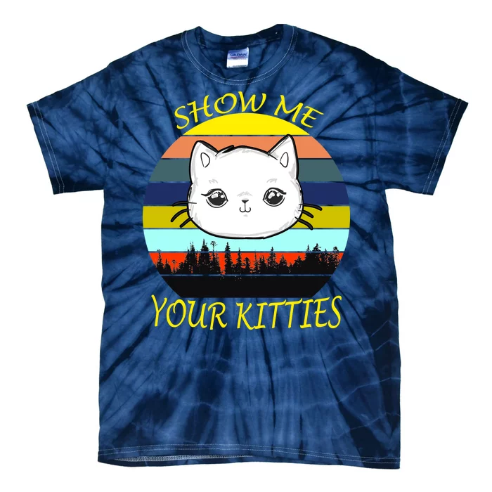 Show Me Your Kitties Tie-Dye T-Shirt