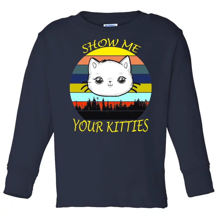 Show Me Your Kitties Toddler Long Sleeve Shirt