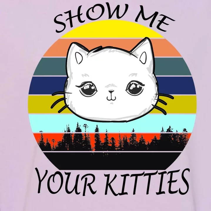 Show Me Your Kitties Garment-Dyed Sweatshirt