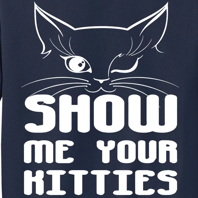 Show Me Your Kitties Funny Cat Sweatshirt