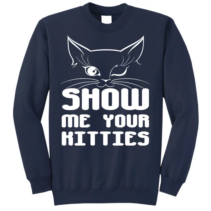 Show Me Your Kitties Funny Cat Sweatshirt