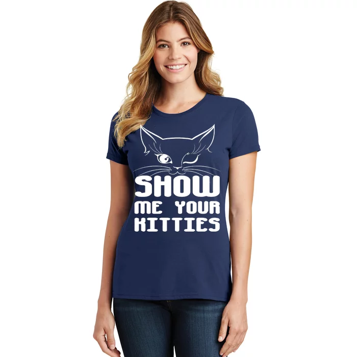 Show Me Your Kitties Funny Cat Women's T-Shirt