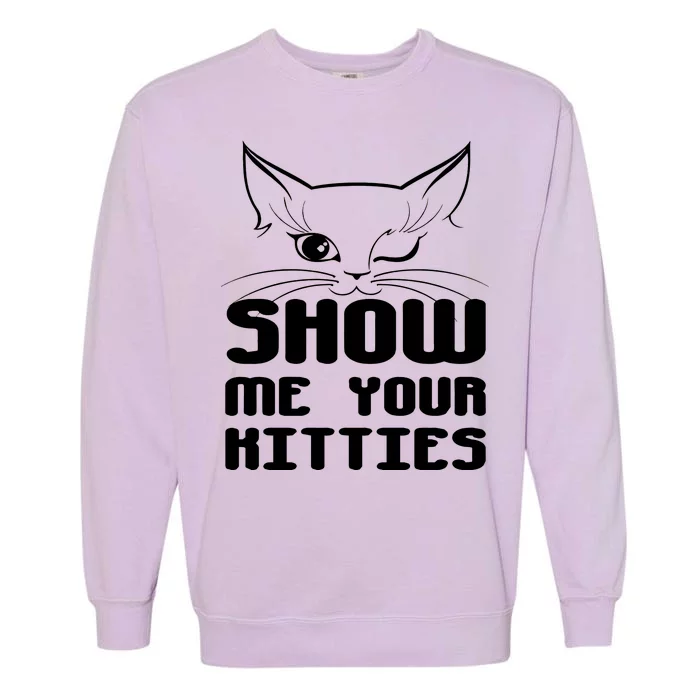 Show Me Your Kitties Funny Cat Garment-Dyed Sweatshirt