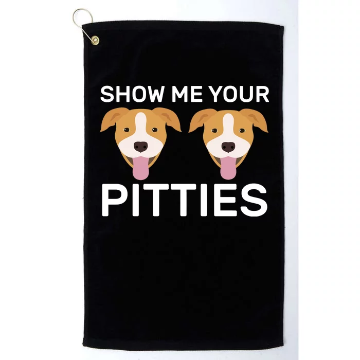 Show Me Your Pitties Platinum Collection Golf Towel