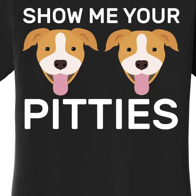 Show Me Your Pitties Women's T-Shirt