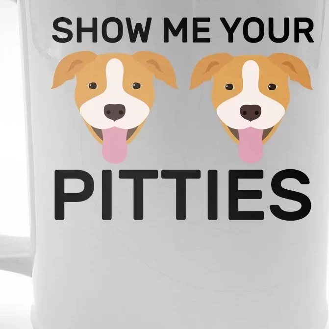 Show Me Your Pitties Front & Back Beer Stein