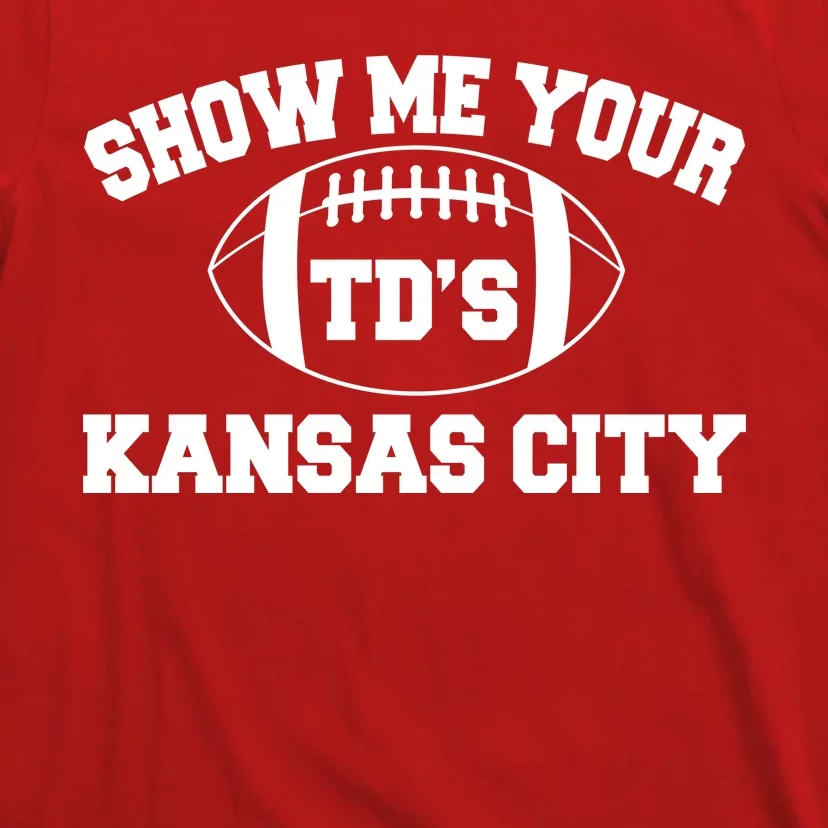 Show Me Your TD'S Kansas City Football T-Shirt
