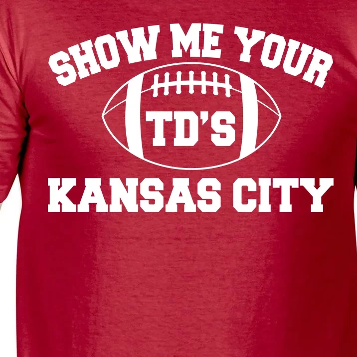 Show Me Your TD'S Kansas City Football Comfort Colors T-Shirt