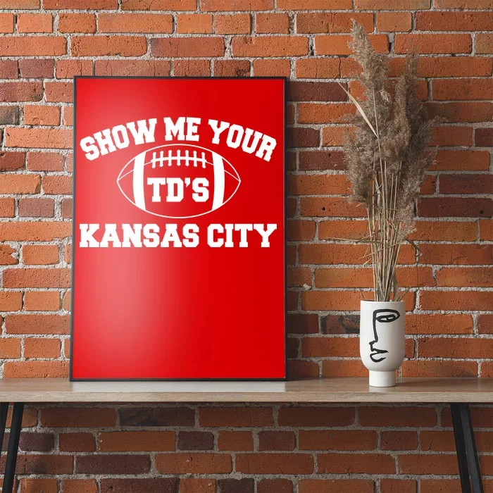 Show Me Your TD'S Kansas City Football Poster