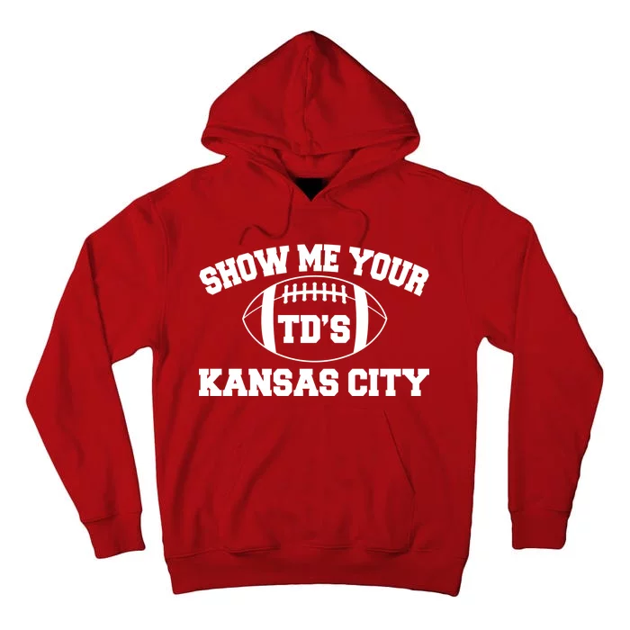 Show Me Your TD'S Kansas City Football Tall Hoodie