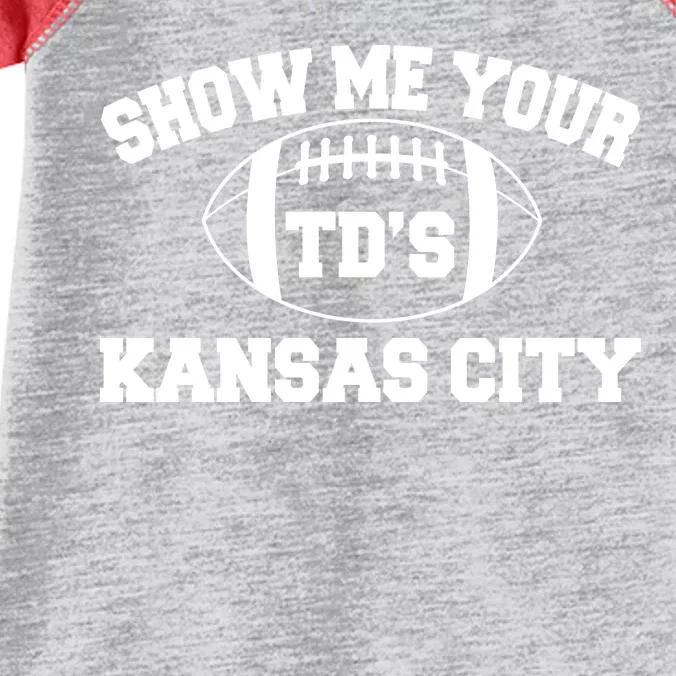 Show Me Your TD'S Kansas City Football Infant Baby Jersey Bodysuit