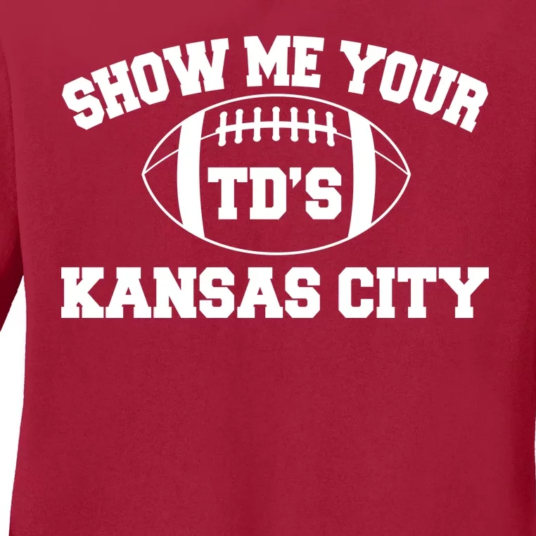 Show Me Your TD'S Kansas City Football Ladies Long Sleeve Shirt